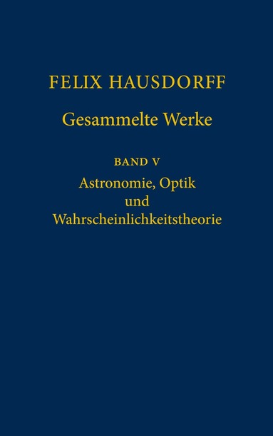 Josef Bemelmans, Christa Binder, Srishti D. Chatterji, Stefan Hildebrandt, Walter Purkert, Felix Schmeidler, Erhard Scholz - Felix Hausdorff - Gesammelte Werke Band 5, Inbunden