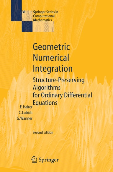Ernst Hairer, Christian Lubich, Gerhard Wanner - Geometric Numerical Integration, Inbunden