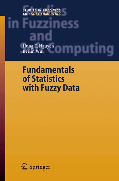 Hung T. Nguyen, Berlin Wu - Fundamentals of Statistics with Fuzzy Data, Inbunden