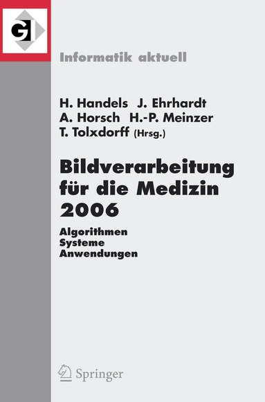 Heinz Handels, Jan Ehrhardt, Alexander Horsch, Hans-Peter Meinzer, Thomas Tolxdoff - Bildverarbeitung für die Medizin 2006, Häftad