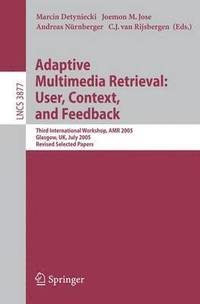 bokomslag Adaptive Multimedia Retrieval: User, Context, and Feedback