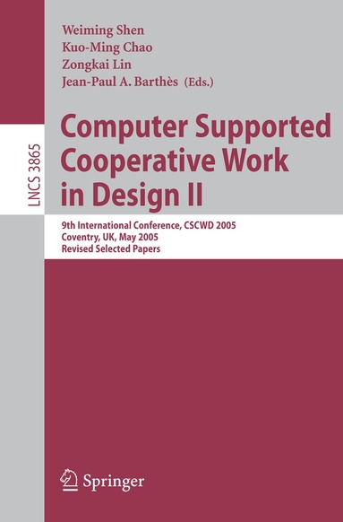 Weiming Shen, Kuo-Ming Chao, Zongkai Lin, Jean-Paul A. Barthès, Anne James - Computer Supported Cooperative Work in Design II, Häftad