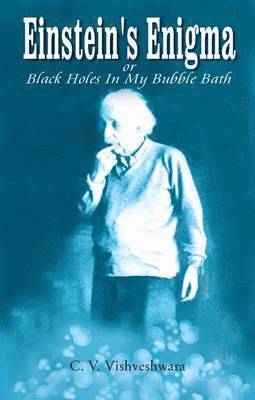 Einstein's Enigma or Black Holes in My Bubble Bath 1