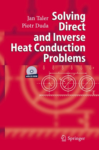 Jan Taler, Piotr Duda - Solving Direct and Inverse Heat Conduction Problems, Inbunden