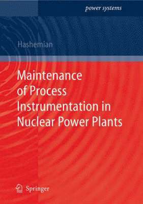 H.M. Hashemian, H. M. Hashemian - Maintenance of Process Instrumentation in Nuclear Power Plants, Inbunden