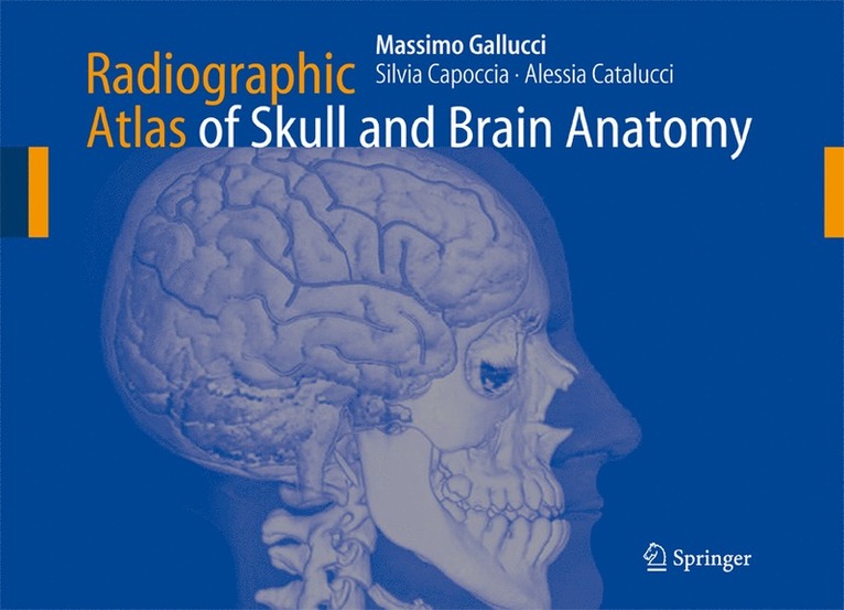 Massimo Gallucci, Silvia Capoccia, Alessia Catalucci - Radiographic Atlas of Skull and Brain Anatomy, Inbunden