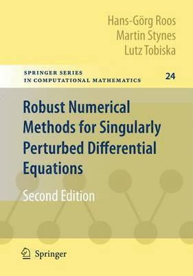 Robust Numerical Methods for Singularly Perturbed Differential Equations 1