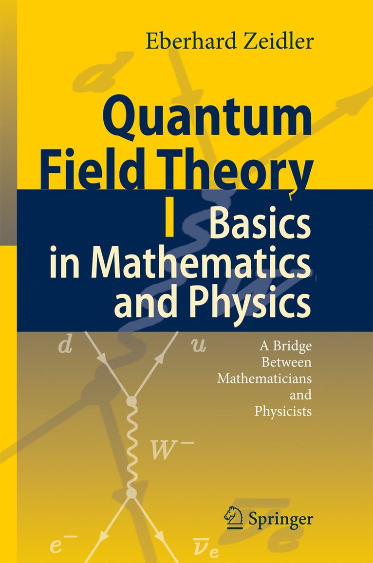 Eberhard Zeidler - Quantum Field Theory I: Basics in Mathematics and Physics, Inbunden