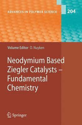 Oskar Nuyken - Neodymium Based Ziegler Catalysts - Fundamental Chemistry, Inbunden