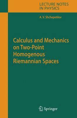 Alexey V. Shchepetilov - Calculus and Mechanics on Two-Point Homogenous Riemannian Spaces, Inbunden