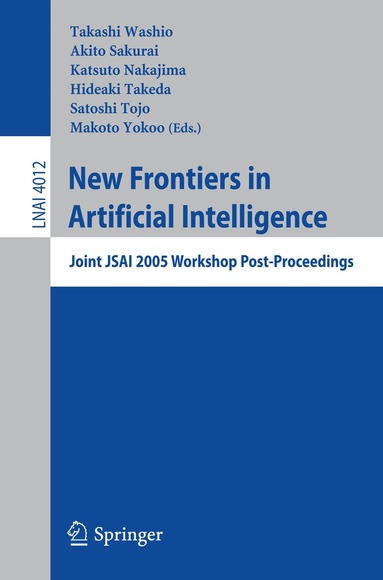 Takashi Washio, Akito Sakurai, Katsuto Nakajima, Hideaki Takeda, Satoshi Tojo, Makoto Yokoo - New Frontiers in Artificial Intelligence, Häftad