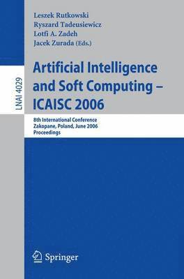 Leszek Rutkowski, Ryszard Tadeusiewicz, Lotfi A. Zadeh, Jacek Zurada - Artificial Intelligence and Soft Computing – ICAISC 2006, Häftad