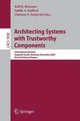 Architecting Systems with Trustworthy Components 1
