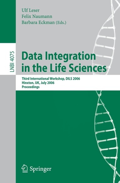 Ulf Leser, Felix Naumann, Barbara Eckman - Data Integration in the Life Sciences, Häftad