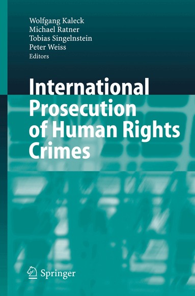 Wolfgang Kaleck, Michael Ratner, Tobias Singelnstein, Peter Weiss - International Prosecution of Human Rights Crimes, Häftad