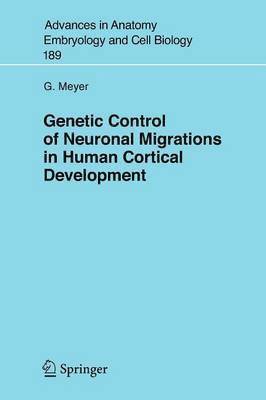 Gundela Meyer - Genetic Control of Neuronal Migrations in Human Cortical Development, Häftad