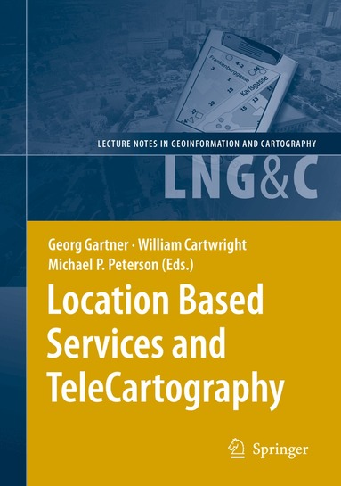 Georg Gartner, William Cartwright, Michael P Peterson - Location Based Services and TeleCartography, Inbunden