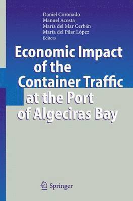Daniel Coronado, Manuel Acosta, María del Mar Cerbán, María del Pilar López - Economic Impact of the Container Traffic at the Port of Algeciras Bay, Inbunden
