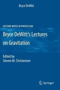 bokomslag Bryce DeWitt's Lectures on Gravitation