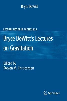 bokomslag Bryce DeWitt's Lectures on Gravitation
