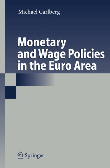Michael Carlberg - Monetary and Wage Policies in the Euro Area, Inbunden