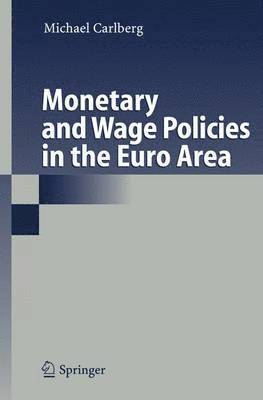 Monetary and Wage Policies in the Euro Area 1