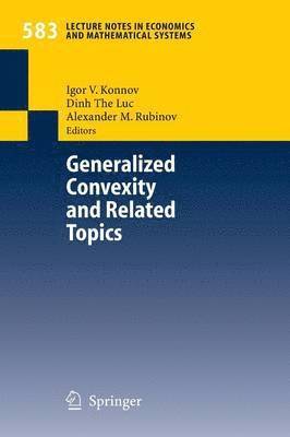 Igor V. Konnov, Dinh The Luc, Alexander M. Rubinov - Generalized Convexity and Related Topics, Häftad
