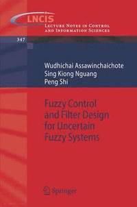 bokomslag Fuzzy Control and Filter Design for Uncertain Fuzzy Systems