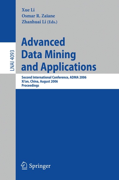 Xue Li, Osmar R. Zaiane, Zhanhuai Li - Advanced Data Mining and Applications, Häftad