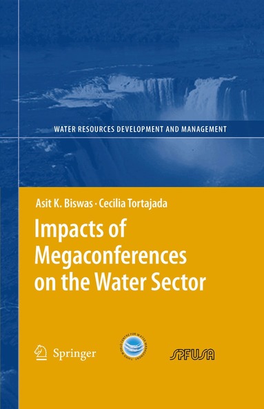 Asit K. Biswas, Cecilia Tortajada - Impacts of Megaconferences on the Water Sector, Inbunden