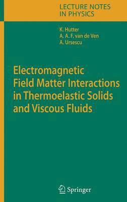 bokomslag Electromagnetic Field Matter Interactions in Thermoelasic Solids and Viscous Fluids