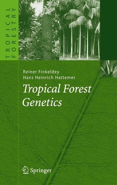 Reiner Finkeldey, Hans Heinrich Hattemer - Tropical Forest Genetics, Inbunden