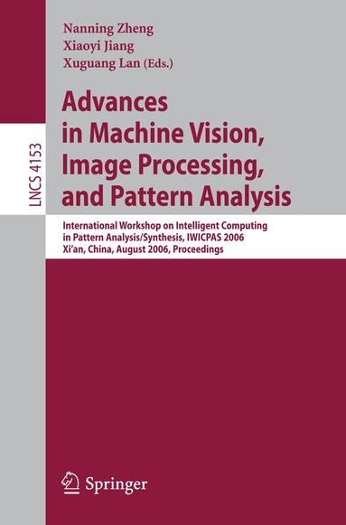 Nanning Zheng, Xiaoyi Jiang, Xuguang Lan - Advances in Machine Vision, Image Processing, and Pattern Analysis, Häftad