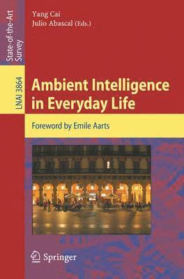 Ambient Intelligence in Everyday Life 1