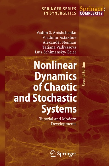 Vadim S. Anishchenko, Vladimir Astakhov, Alexander Neiman, Tatjana Vadivasova, Lutz Schimansky-Geier - Nonlinear Dynamics of Chaotic and Stochastic Systems, Inbunden