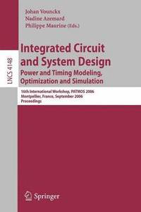 bokomslag Integrated Circuit and System Design. Power and Timing Modeling, Optimization and Simulation