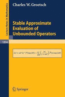 Stable Approximate Evaluation of Unbounded Operators 1