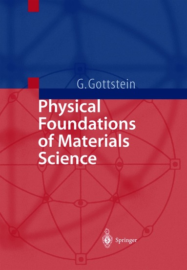 Günter Gottstein - Physical Foundations of Materials Science, Inbunden