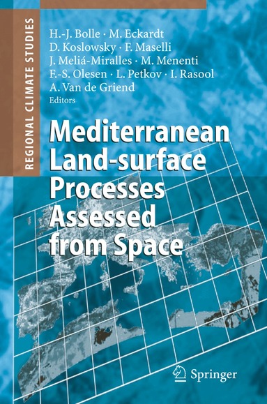 Hans-Jürgen Bolle, Matthias Eckardt, Dirk Koslowsky, Fabio Maselli, Joaquin Melia Miralles, Massimo Menenti, Folke-Sören Olesen, Ljiljana Petkov, S. Ichtiaque Rasool, Adriaan Griend - Mediterranean Land-surface Processes Assessed from Space, Inbunden
