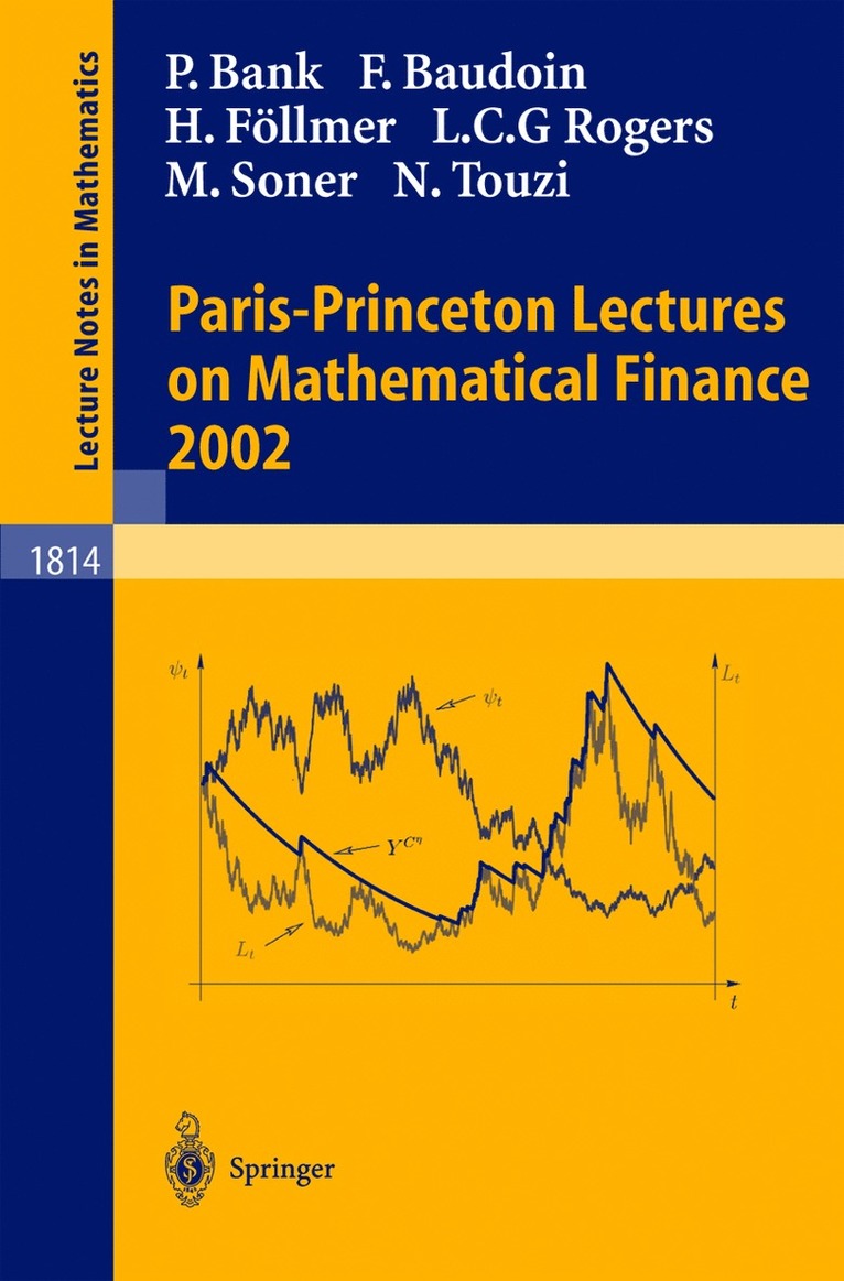Peter Bank, Fabrice Baudoin, Hans Föllmer, L. C. G. Rogers, Halil Mete Soner, Nizar Touzi, René Carmona, Erhan Çınlar, Ivar Ekeland, Elyès Jouini, Jose A. Scheinkman, Nizar Touzi, Erhan Carmona, René - Paris-Princeton Lectures on Mathematical Finance 2002, Häftad