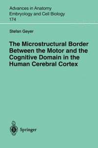 bokomslag The Microstructural Border Between the Motor and the Cognitive Domain in the Human Cerebral Cortex