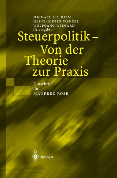 Michael Ahlheim, Heinz-Dieter Wenzel, Wolfgang Wiegard - Steuerpolitik — Von der Theorie zur Praxis, Inbunden