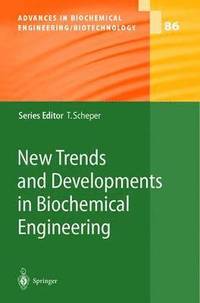 bokomslag New Trends and Developments in Biochemical Engineering