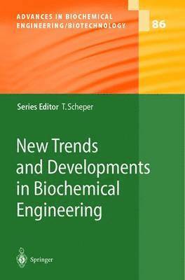 T. Scheper - New Trends and Developments in Biochemical Engineering, Inbunden