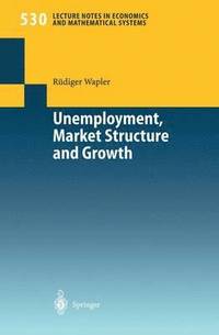 bokomslag Unemployment, Market Structure and Growth