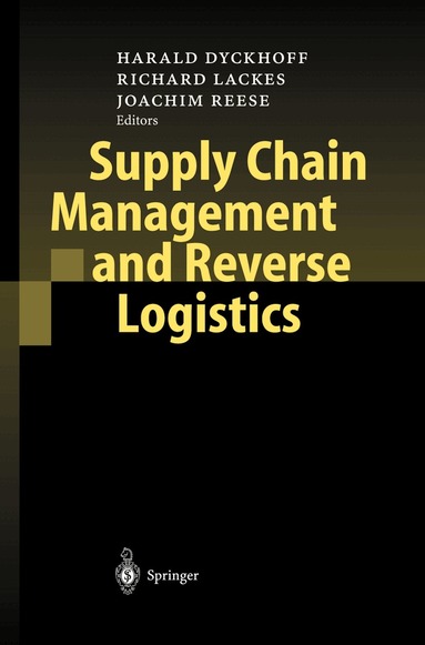 Harald Dyckhoff, Richard Lackes, Joachim Reese - Supply Chain Management and Reverse Logistics, Inbunden