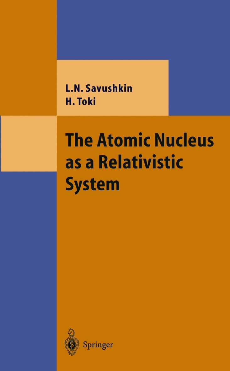Lev N. Savushkin, Hiroshi Toki - Atomic Nucleus as a Relativistic System, Inbunden