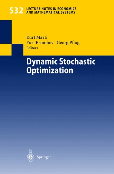 Kurt Marti, Yuri Ermoliev, Georg Ch. Pflug - Dynamic Stochastic Optimization, Häftad