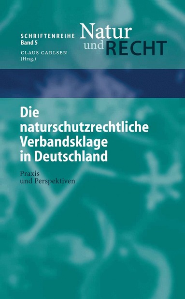Alexander Schmidt, Michael Zschiesche, Marion Rosenbaum - Die naturschutzrechtliche Verbandsklage in Deutschland, Häftad