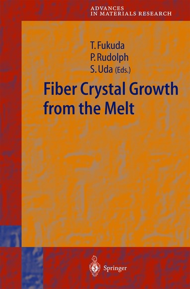 Tsuguo Fukuda, Peter Rudolph, Satoshi Uda - Fiber Crystal Growth from the Melt, Inbunden